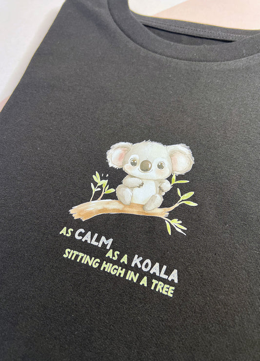 Because I Am Me: Calm as a Koala T-shirt